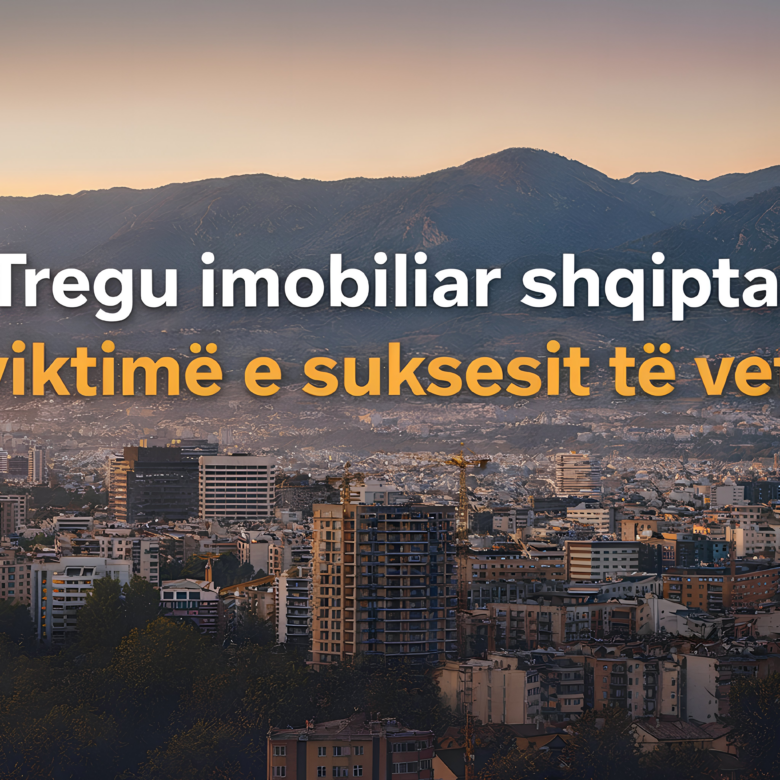 A po bëhet tregu imobiliar shqiptar viktimë e suksesit të vet?